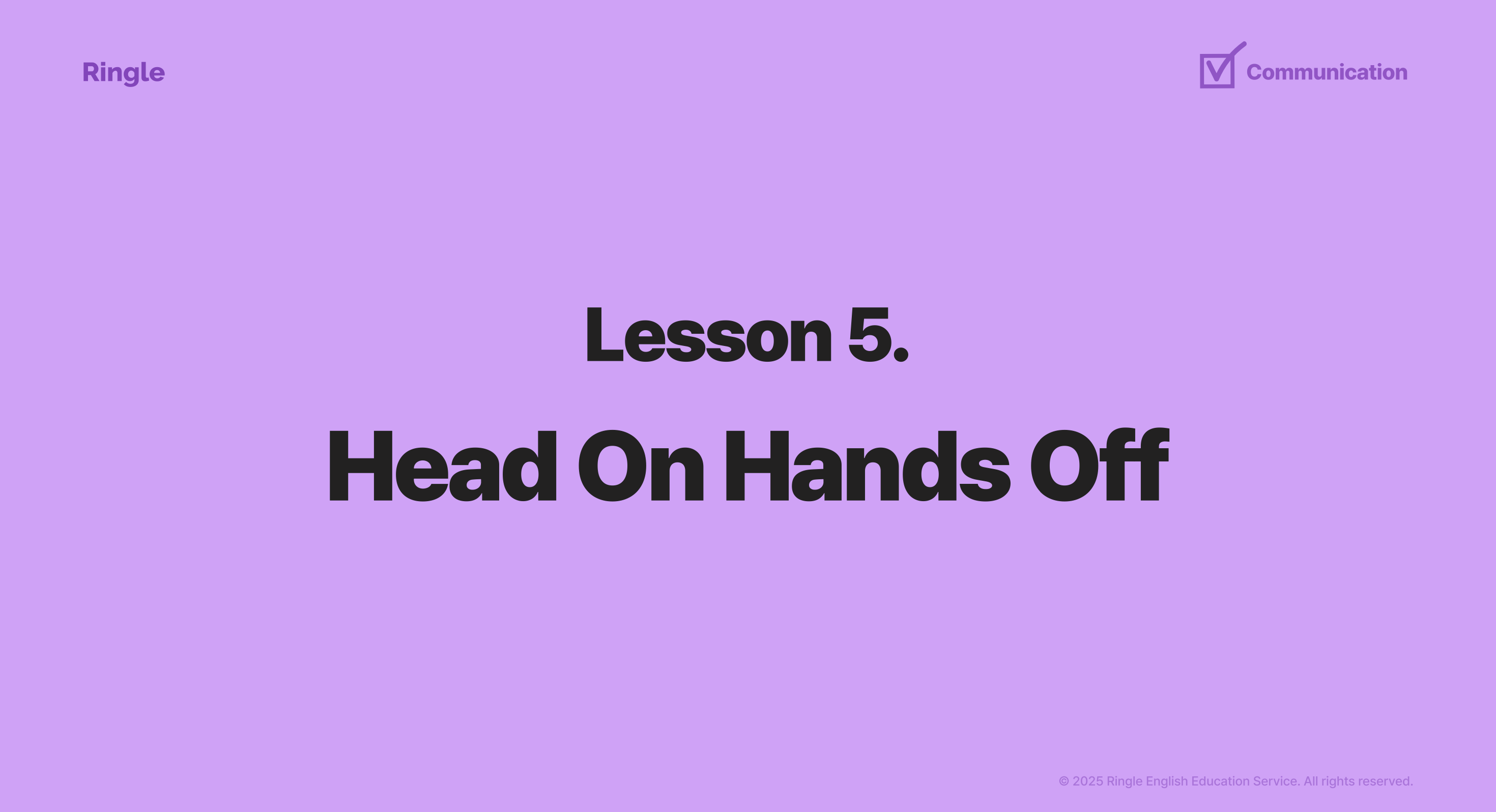 Lesson 5: Head On Hands Off 슬라이드. 사외이사와 어드바이저로 활동하며 핵심을 꿰뚫는 질문과 전략적 조언을 통해 조직을 지원하는 커뮤니케이션 인사이트를 담은 실리콘밸리 HR 웨비나 자료.