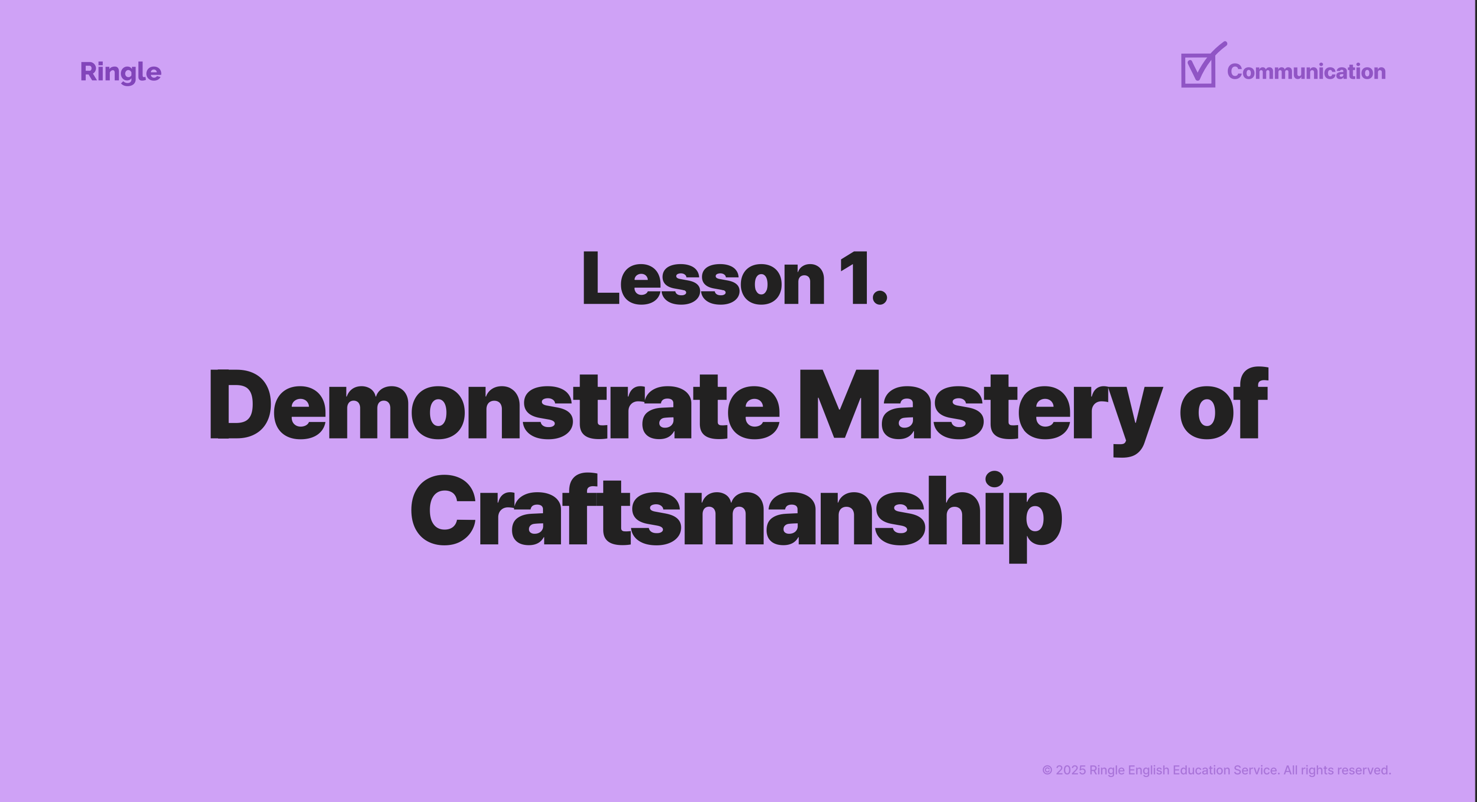 Lesson 1: Demonstrate Mastery of Craftsmanship 슬라이드. 커리어 초반, 자신의 업무 역량과 전문성을 확실히 보여주는 것이 중요하다는 커뮤니케이션·리더십 인사이트를 담은 실리콘밸리 HR 웨비나 자료.